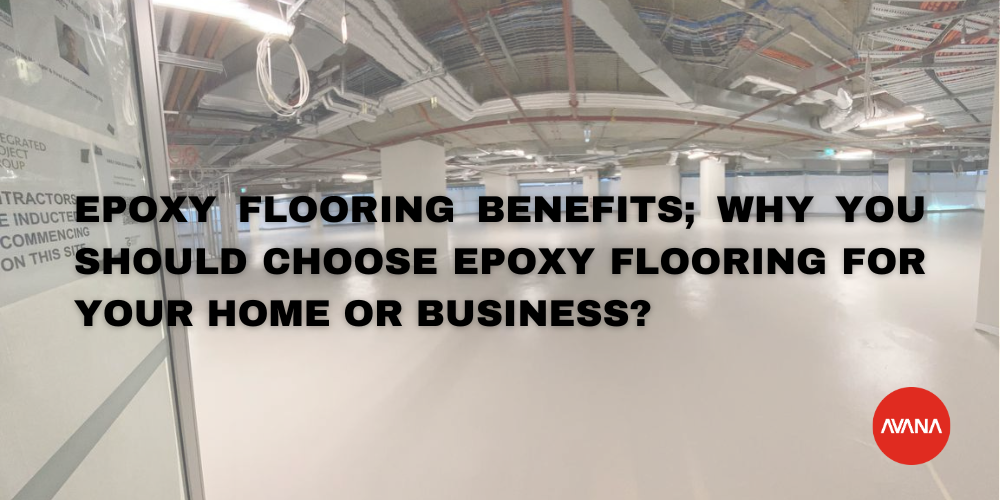 Epoxy Flooring Benefits; Why You Should Choose Epoxy Flooring for Your Home or Business?